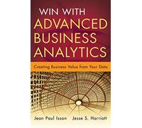 Win with Advanced Business Analytics: Creating Business Value from Your Data: 62 (Wiley and SAS Business Series)