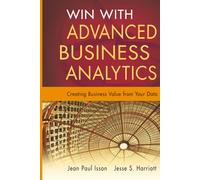 Win with Advanced Business Analytics: Creating Business Value from Your Data: 62 (Wiley and SAS Business Series)