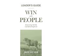 Win with People Leader's Guide: Returning to the Call of a Shepherd