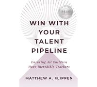 Win With Your Talent Pipeline: Ensuring All Children Have Incredible Teachers
