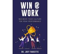 Win @ Work: Maximize Your Culture For Peak Performance