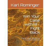 Win Your Case with AI - Fight Back: A former lawyer tells you how to use AI to win your case! (Legal Help with AI)