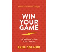 Win Your Game: The Only Planner You Need To Win Your Game: Freedom = Focus + Structure + Discipline