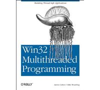 WIN32 Multithreaded Programming + CD: Building Efficient, High-Performance Win32 Applications