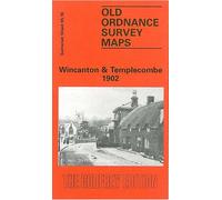 Wincanton and Templecombe 1902: Somerset Sheet 65.16 (Old O.S. Maps of Somerset)