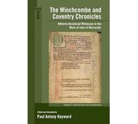 Winchcombe and Coventry Chronicles: Hitherto Unnoticed Witnesses to the Work of John of Worcester: Volume 373 (Medieval and Renaissance Texts and Studies)