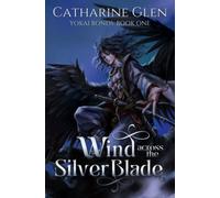 Wind Across the Silver Blade (Yokai Bonds)