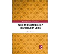 Wind and Solar Energy Transition in China (Routledge Explorations in Energy Studies)