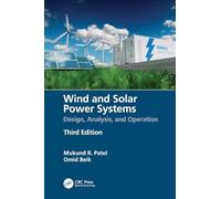 Wind and Solar Power Systems: Design, Analysis, and Operation