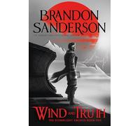 Wind and Truth: The brand new epic Stormlight Archive novel from the international bestseller