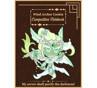 Wind Archer Cookie Composition Notebook: Kingdom Run Character Large Ruled Paper Journal 120 Pages for Note Taking, Creative Writing & Daily Use