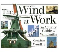 Wind at Work: An Activity Guide to Windmills
