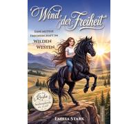 Wind der Freiheit - Eine mutige Freundschaft im Wilden Westen I Spannendes Pferdebuch für Mädchen ab 7 Jahren zum Vorlesen und Selberlesen I Perfekt für alle Pferdemädchen (Seelenpferde der Welt)