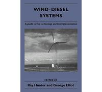 Wind-Diesel Systems: A Guide to the Technology and its Implementation