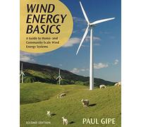Wind Energy Basics: A Guide to Home and Community Scale Wind Systems