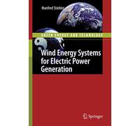 Wind Energy Systems for Electric Power Generation (Green Energy and Technology)