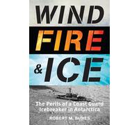 Wind, Fire, and Ice: The Perils of a Coast Guard Icebreaker in Antarctica