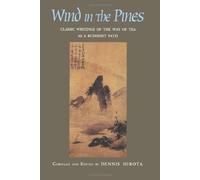 Wind in the Pines: Classic Writings of the Way of Tea as a Buddhist Path