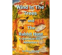 Wind In The Trees and The Rabbit Hunt: A Cherokee Boy's Adventure (Wind In The Trees, A Cherokee Boy's Adventure)