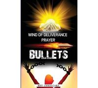 Wind of Deliverance Prayer Bullets: Personal Prayer Manual
