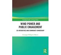Wind Power and Public Engagement: Co-operatives and Community Ownership (Routledge Studies in Energy Policy)