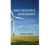 Wind Resource Assessment: A Practical Guide to Developing a Wind Project