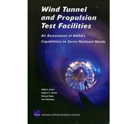 Wind Tunnel and Propulsion Test Facilities: An Assessment of NASA's Capabilities to Serve National Needs: MG-178-OSD/NASA