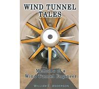 Wind Tunnel Tales: Memoirs of a Wind Tunnel Engineer