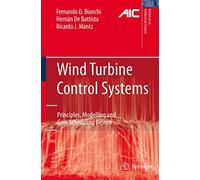 Wind Turbine Control Systems: Principles, Modelling and Gain Scheduling Design (Advances in Industrial Control)