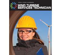 Wind Turbine Service Technician (21st Century Skills Library: Cool Stem Careers)