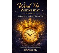 Wind Up Wednesday: 31 Decrees to Shift Your Week: 1