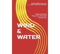 WIND & WATER: Understanding Feng Shui from the Ground Up