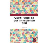Windfall Wealth and Envy in Contemporary China (China Perspectives)