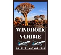 WINDHOEK NAMIBIE Guide de voyage 2026 (AFRICA COUNTRIES UPDATED LOW BUDGET TRAVEL GUIDE (ENGLISH, GERMAN, ITALIAN, FRENCH, JAPANESE, SPANISH, DUTCH, POLISH))