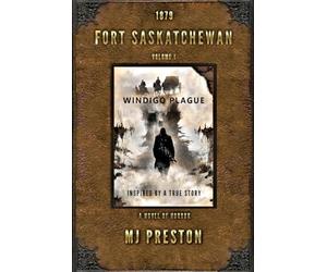 WINDIGO PLAGUE - Fort Saskatchewan Volume I
