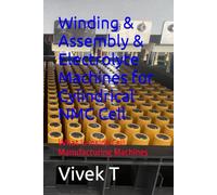 Winding & Assembly & Electrolyte Machines for Cylindrical NMC Cell: What Is Inside Cell Manufacturing Machines