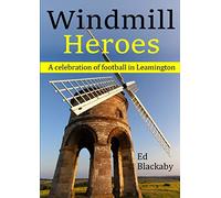 Windmill Heroes: A celebration of football in Leamington