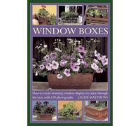 Window Boxes : How to Create Stunning Window Displays to Enjoy Throughout the Year