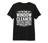Window Cleaner When It Actually Matters Premium T-Shirt