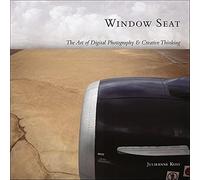 Window Seat: The Art of Digital Photography and Creative Thinking