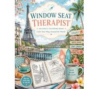 Window Seat Therapist™: Color Your Way Around the World (Window Seat Therapist™ Coloring Book Series)