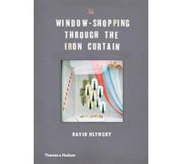 Window-Shopping Through the Iron Curtain – Thames & Hudson