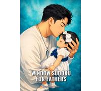Window Sudoku for Fathers: 100 Sudoku Puzzles With Full Solutions (SharpMind Press Fathers Puzzle Collection)