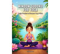 Window Sudoku for Yoga: Logic Puzzles to Sharpen Your Mind (SharpMind Press Yoga Puzzle Collection)