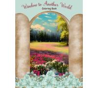 Window to Another World Coloring Book: Through The Window ,Cute Illustrations Of Landscape , Candyland , Montains And More,For All Ages