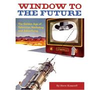 Window to the Future: The Golden Age of Television Marketing and Advertising
