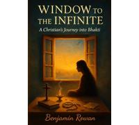 Window to the Infinite: A Christian’s Journey into Bhakti
