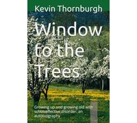 Window to the Trees: Growing up and growing old with schizoaffective disorder: an autobiography