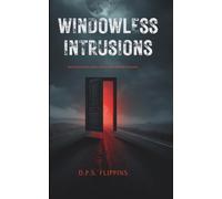 Windowless Intrusions: Every Door Has a Story. Every Story Has a Secret.