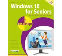 Windows 10 for Seniors in easy steps: Covers the April 2018 Update